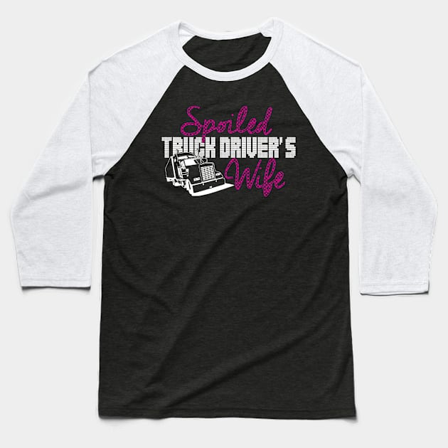 spoiled truck drivers wife Baseball T-Shirt by TshirtsCintia